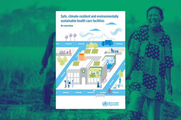 Tinjauan baru WHO tentang membangun fasilitas perawatan kesehatan yang aman, tahan iklim dan ramah lingkungan