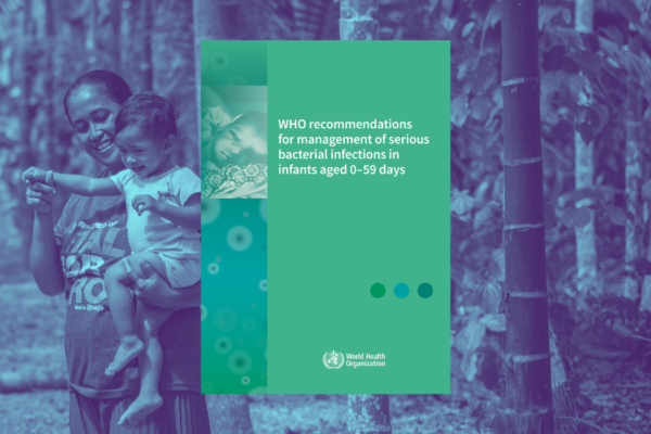 WHO menerbitkan panduan terbaru tentang pengelolaan infeksi bakteri serius pada bayi.