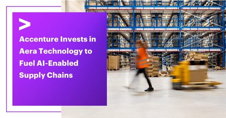 Accenture Berinvestasi di Aera Technology untuk Mendorong Pengembangan Rantai Pasokan yang Didukung Kecerdasan Buatan